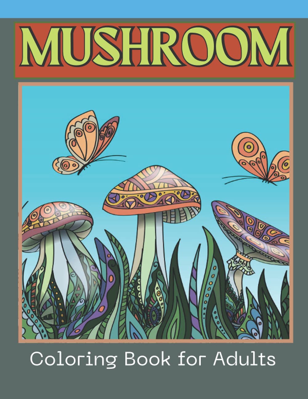 Mushroom Coloring Book for Adults: Mushroom Designs For Adults Relaxation with Stress Relieving.