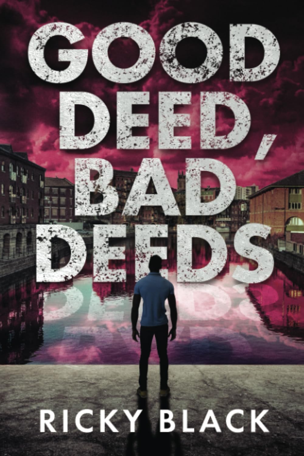 Good Deed, Bad Deeds: A Leeds Crime Fiction Gangland Thriller: 1 (The Dunn Family Series)