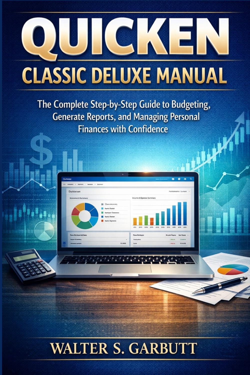 QUICKEN CLASSIC DELUXE MANUAL: The Complete Step-by-Step Guide to Budgeting, Generate Reports, and Managing Personal Finances with Confidence