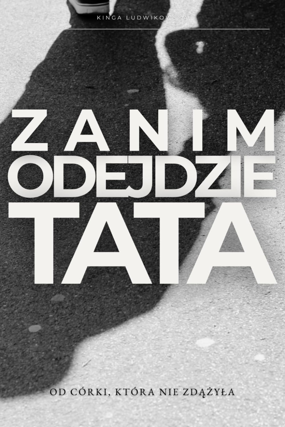 Zanim odejdzie Tata: Od Córki, która nie zdążyła. Książka o relacji córki z ojcem, pytaniach do rozmowy i budowaniu więzi.