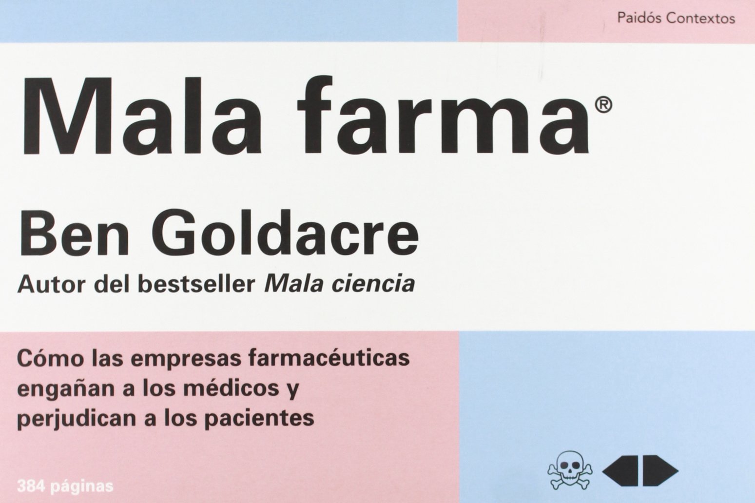 Mala farma: Cómo las empresas farmacéuticas engañan a los médicos y perjudican a los pacientes (Contextos)