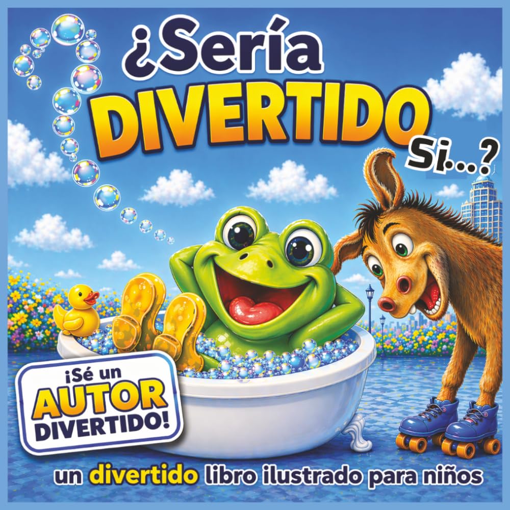 ¿Sería Divertido si...?: Un divertido libro ilustrado para niños (Would it be SILLY if ...?)