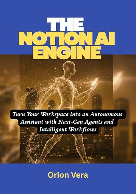 THE NOTION AI ENGINE: Turn Your Workspace into an Autonomous Assistant with Next-Gen Agents and Intelligent Workflows