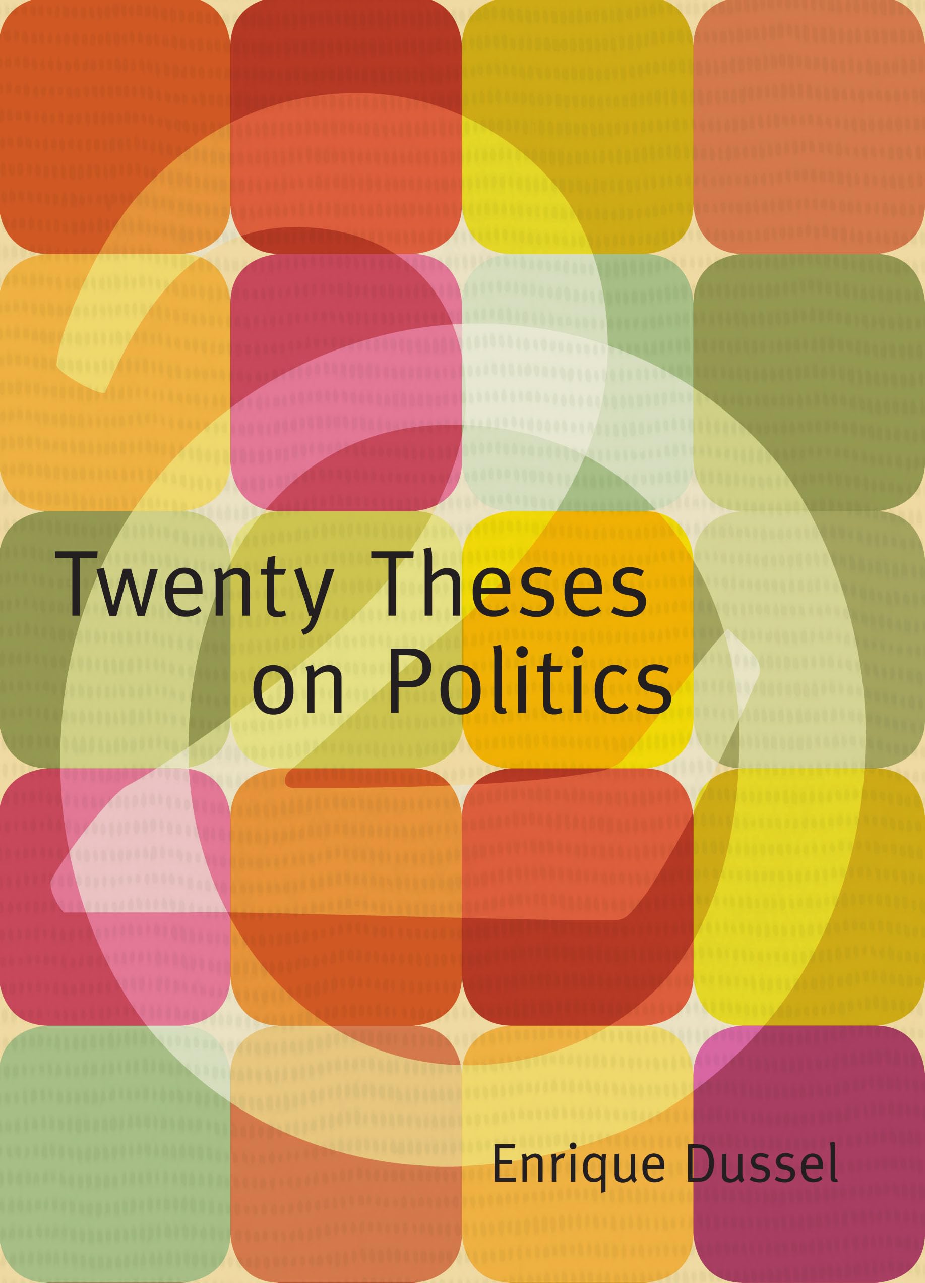 Twenty Theses on Politics (Latin America in Translation)