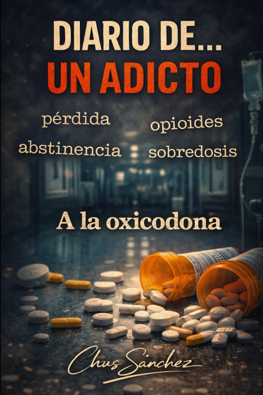 Diario de...un adicto a la oxicodona: Experiencia en primera persona y aun continúa la adicción