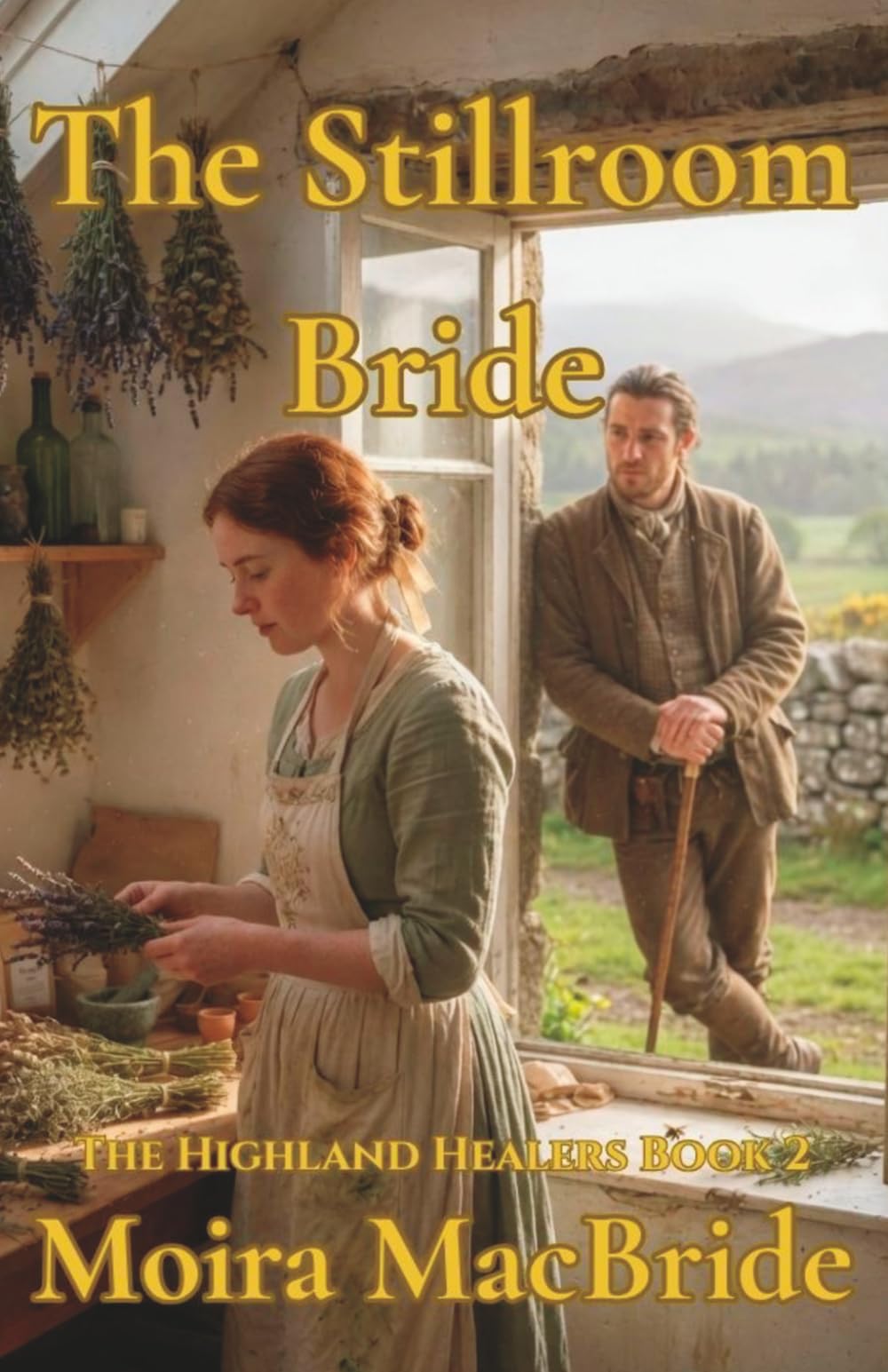 The Stillroom Bride: A Sweet, Clean Scottish Historical Romance. Book 2 of The Highland Healers.