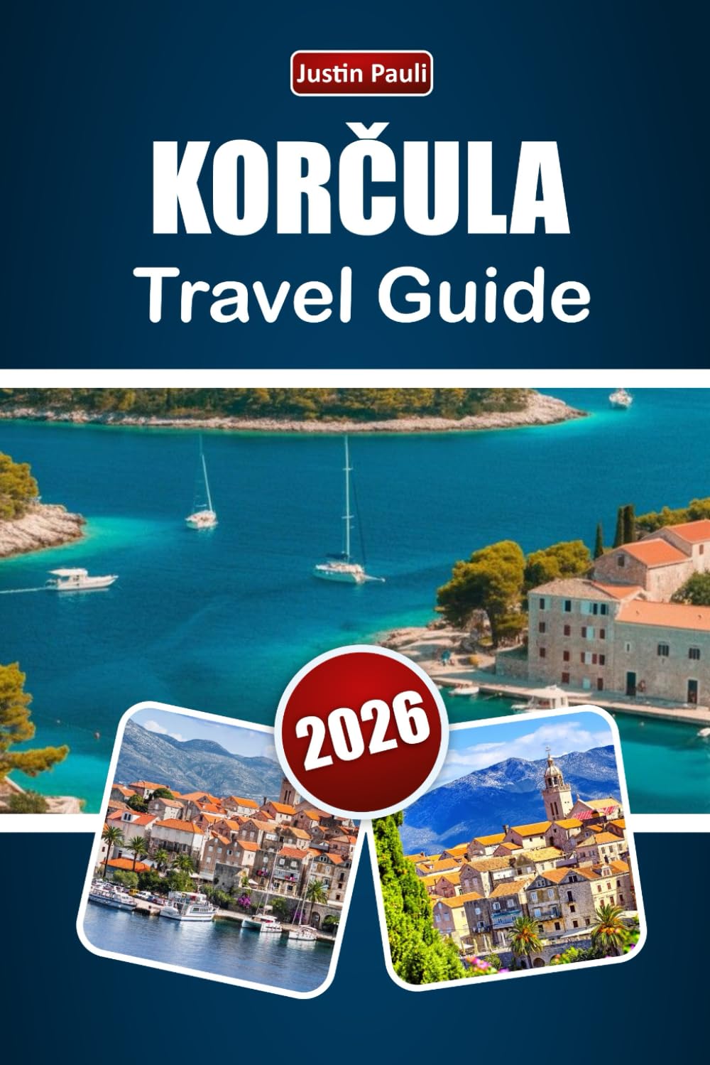 KORČULA TRAVEL GUIDE 2026: Explore Medieval Streets, Coastal Scenery, Local Food, Wine Culture, and Island Experiences in Croatia