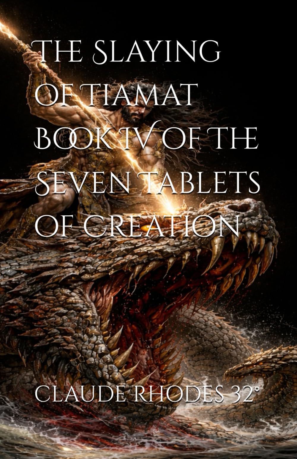 The Slaying of Tiamat Book IV of The Seven Tablets of Creation