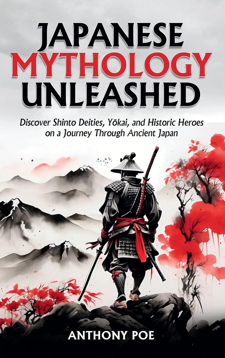 Japanese Mythology Unleashed: Discover Shinto Deities, Yōkai, and Historic Heroes on a Journey Through Ancient Japan