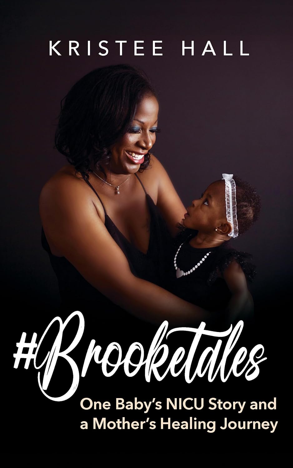 #Brooketales: One Baby’s NICU Story and a Mother’s Healing Journey      Kindle Edition