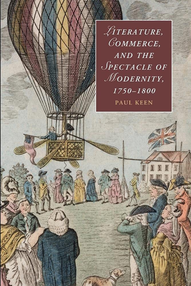 Literature, Commerce, and the Spectacle of Modernity, 1750-1800: 92 (Cambridge Studies in Romanticism, Series Number 92)