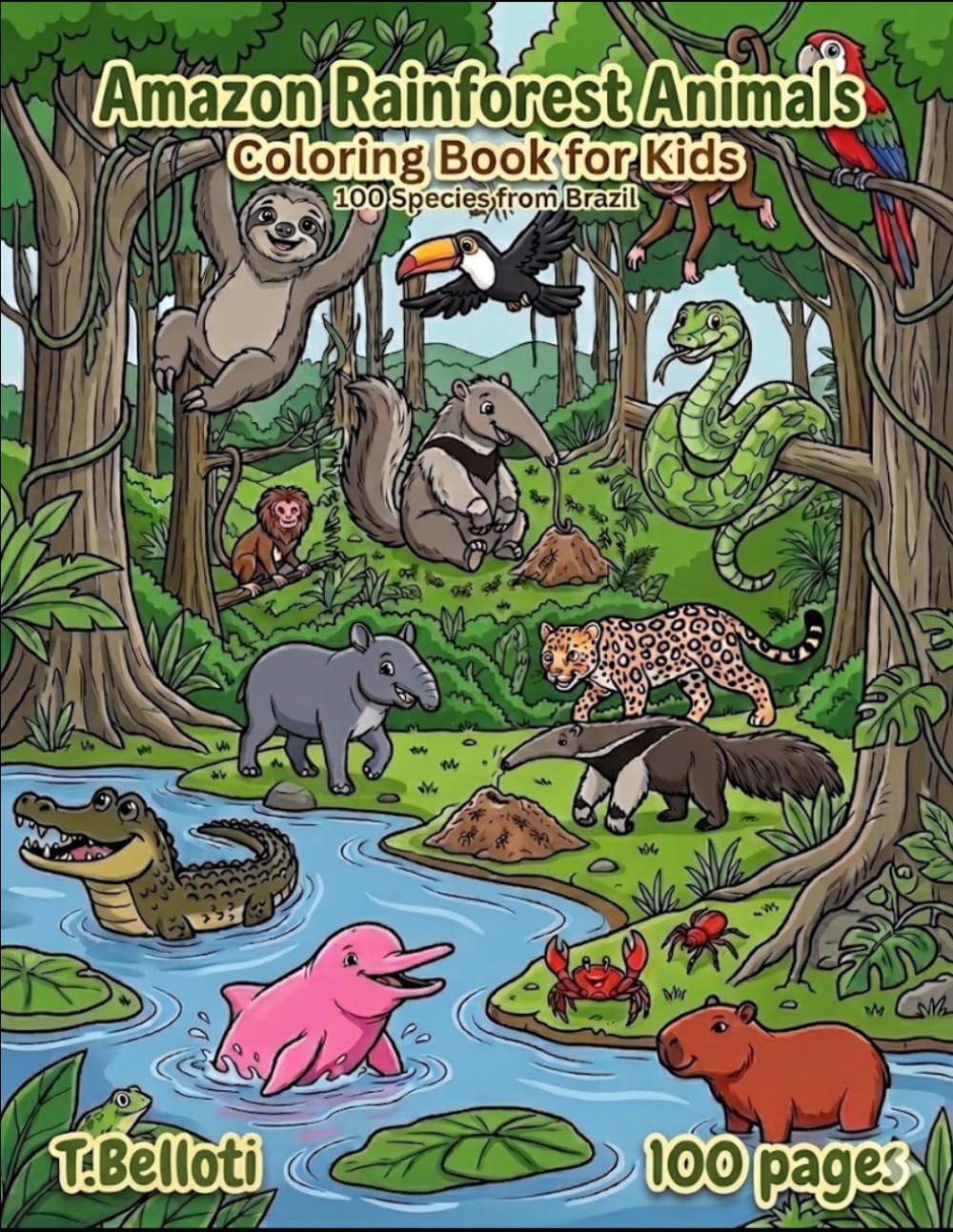Amazon Rainforest Animals Coloring Book for Kids: 100 Creatures from Brazil with Names in Portuguese & English