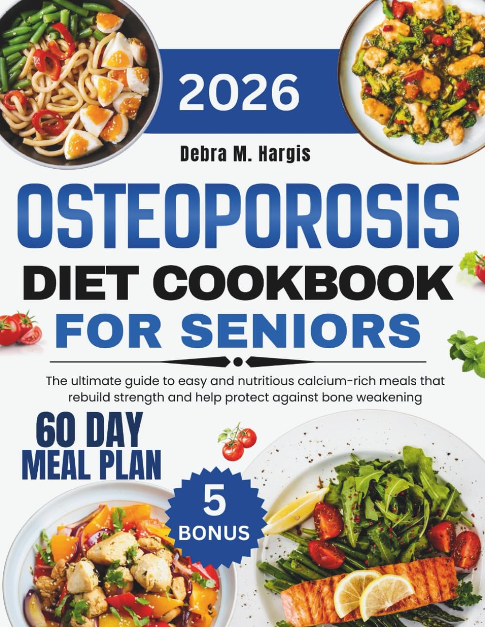Osteoporosis Diet Cookbook For Seniors 2026: The ultimate guide to easy and nutritious calcium-rich meals that rebuild strength and help protect ... Tasty Diet and Nutrition Cookbook Series)