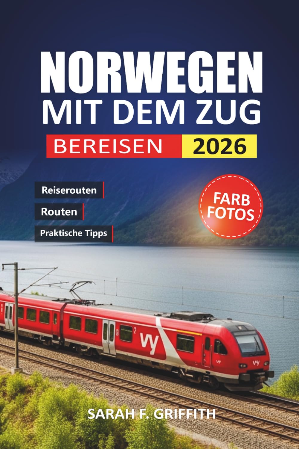Norwegen Mit Dem Zug Bereisen 2026: Ein Leitfaden für Anfänger zu landschaftlich reizvollen Bahnrouten, Fjordstopps und preisgünstigen Reiserouten