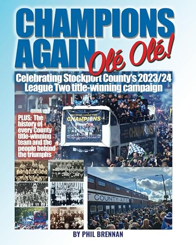 Champions AGAIN Olé, Olé!: Celebrating Stockport County's 2023/24 League Two Title-winning campaign