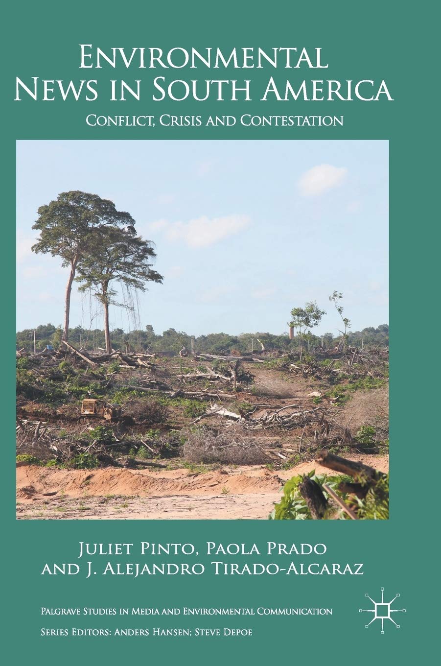 Environmental News in South America: Conflict, Crisis and Contestation (Palgrave Studies in Media and Environmental Communication)