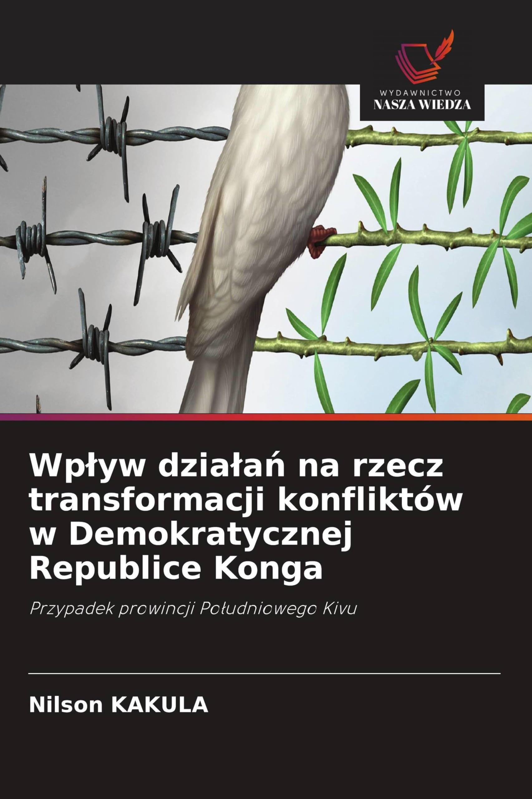 Wp¿yw dzia¿a¿ na rzecz transformacji konfliktów w Demokratycznej Republice Konga: Przypadek prowincji Po¿udniowego Kivu
