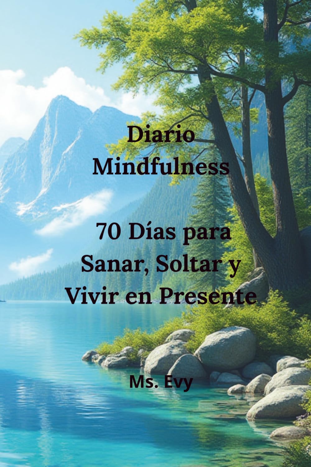Diario Mindfulness 70 Días para Sanar, Soltar y Vivir en Presente