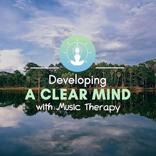 Developing A Clear Mind with Music Therapy by Deep Sleep Meditation on