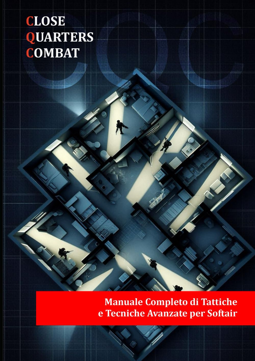 CLOSE QUARTERS COMBAT: Manuale Completo di Tattiche e Tecniche Avanzate per Softair
