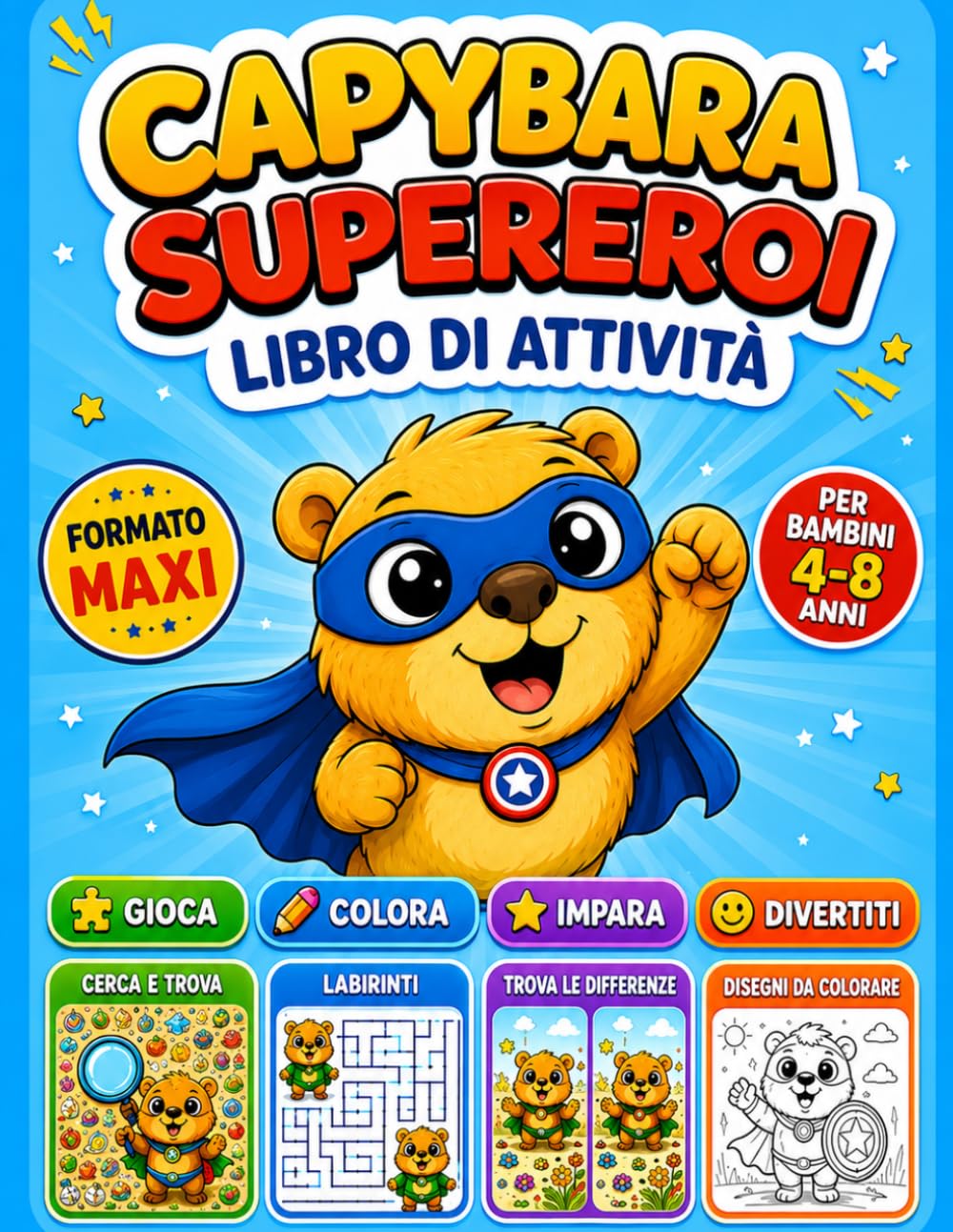 Libro Capybara Supereroi: Libro attività e da colorare per bambini 4–8 anni con labirinti, cerca e trova, unisci i puntini, giochi, curiosità e pagine creative – Formato Maxi