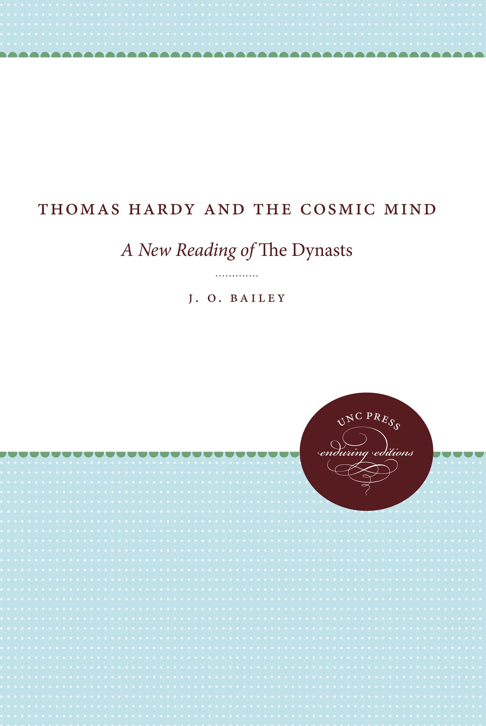 Thomas Hardy and the Cosmic Mind: A New Reading of The Dynasts (Unc Press Enduring Editions)