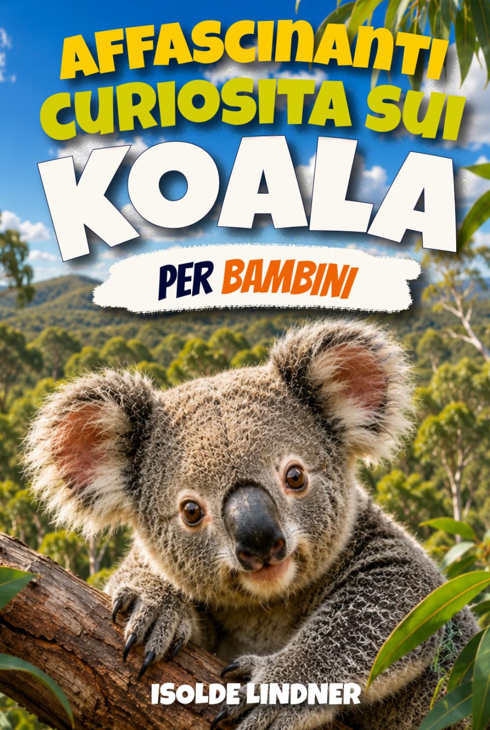 Affascinanti curiosità sui koala per bambini intelligenti: Scopri i segreti, la scienza e la sopravvivenza dei straordinari marsupiali alberi australiani