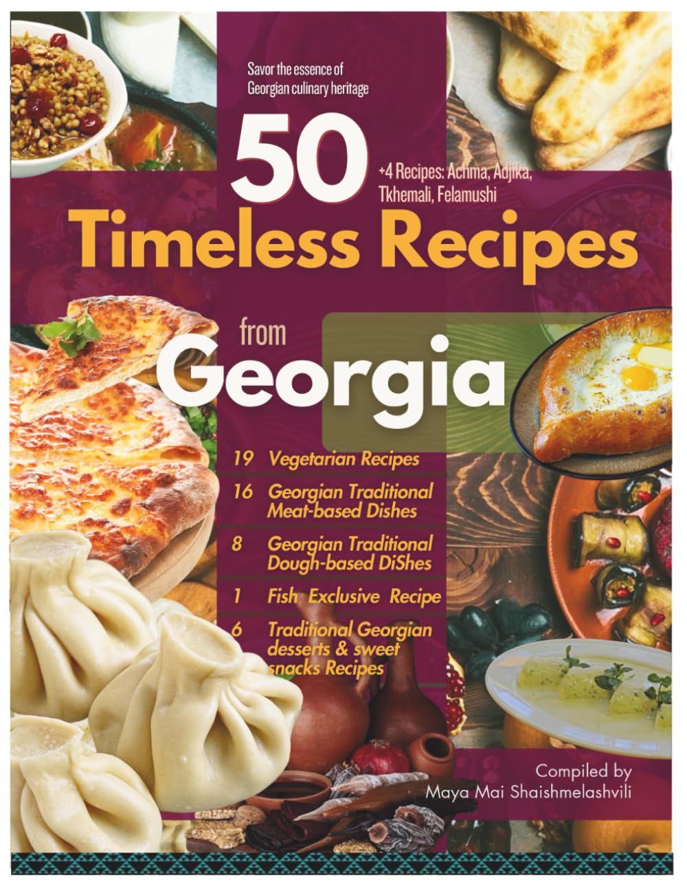 50 Timeless Recipes From Georgia: A Culinary Journey Through Georgia’s Enduring Flavors, Traditions, and Heritage