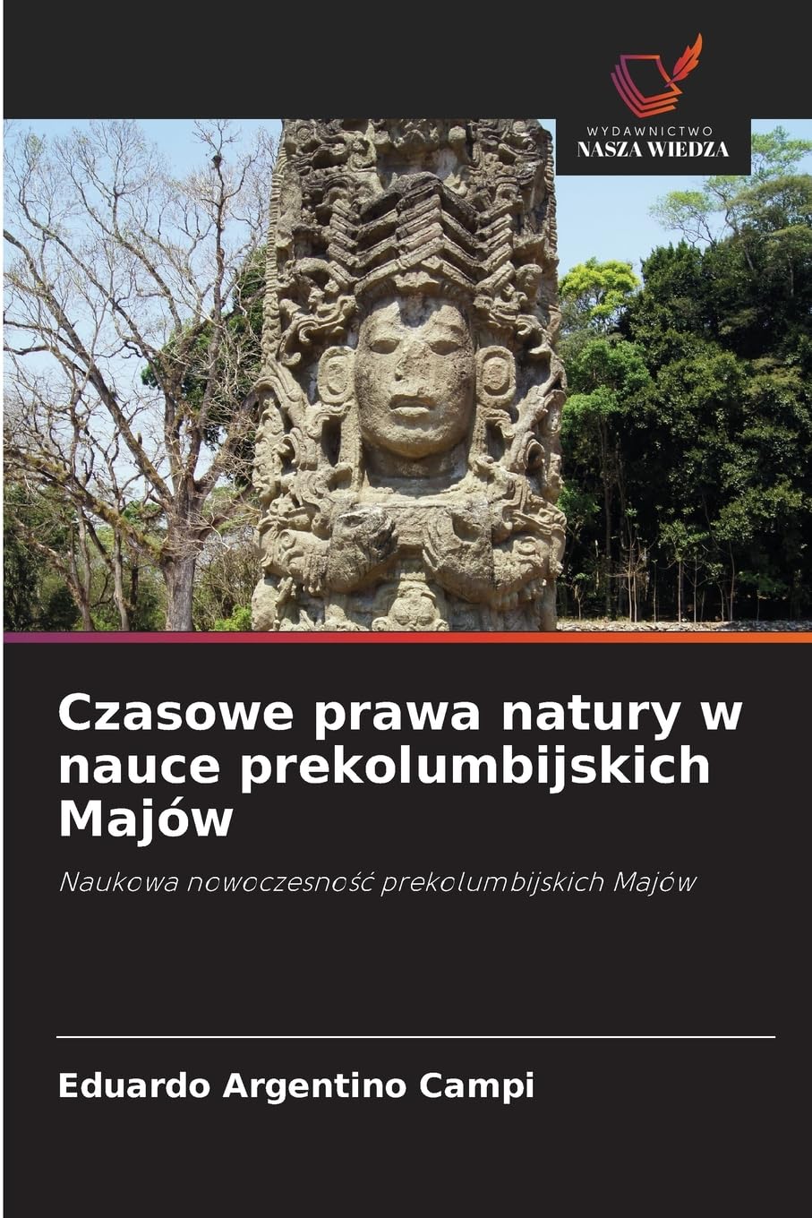Czasowe prawa natury w nauce prekolumbijskich Majów: Naukowa nowoczesność prekolumbijskich Majów: Naukowa nowoczesno¿¿ prekolumbijskich Majów
