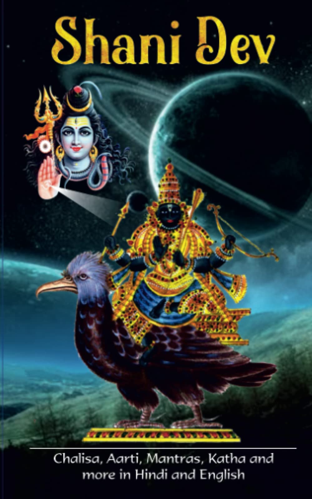 Shani Dev (The God of Planet Saturn): Chalisa, Aarti, Mantras, Katha, and more in Hindi and English with translations