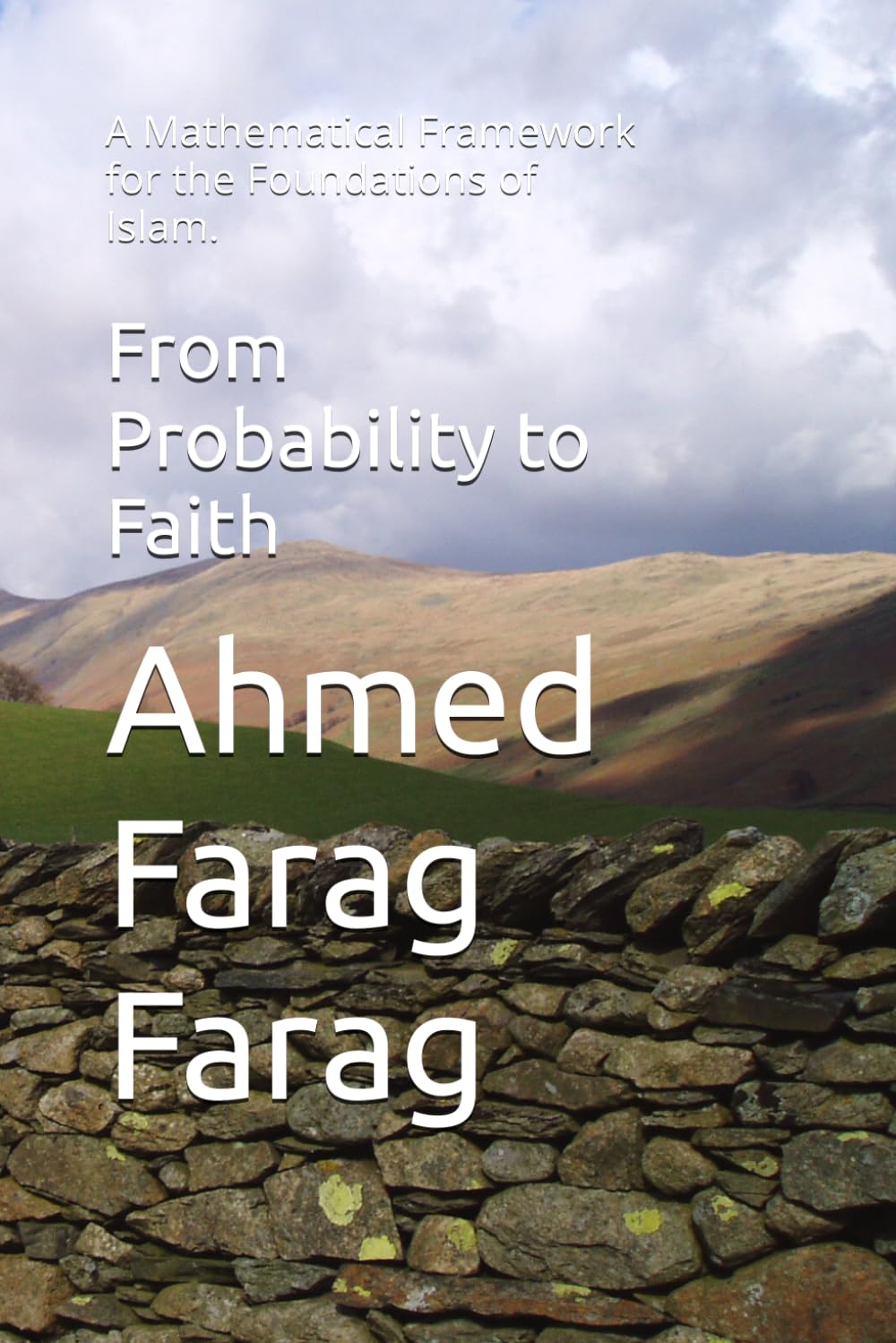 From Probability to Faith: A Mathematical Framework for the Foundations of Islam.