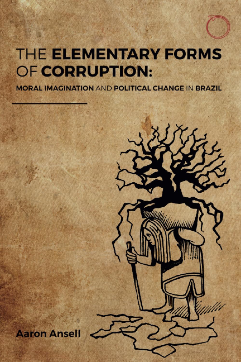 The Elementary Forms of Corruption: Moral Imagination and Political Change in Brazil