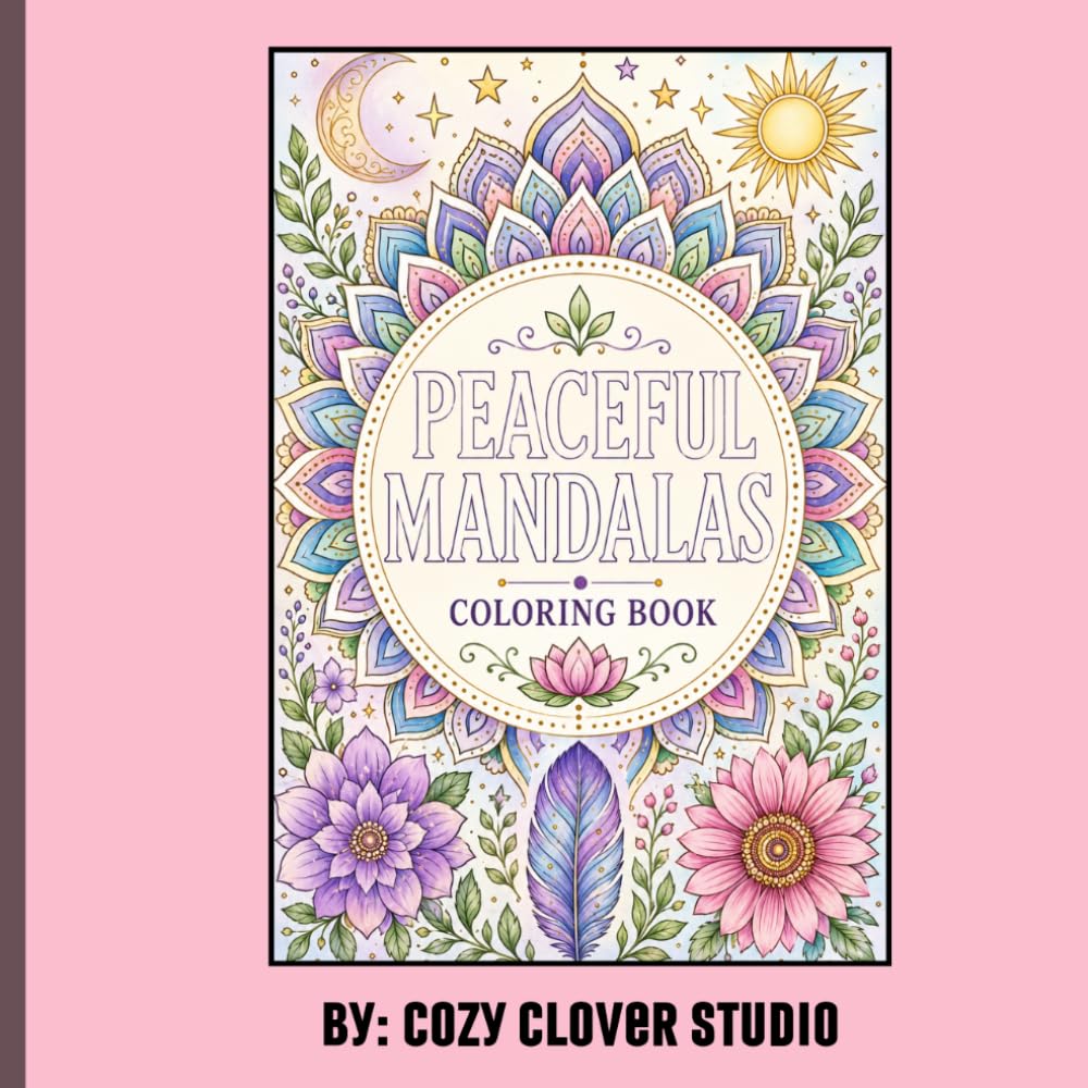 Peaceful Mandalas Coloring Book: Bold and Beautiful Mandala Designs for Mindfulness, Relaxation, Meditation & Stress Relief