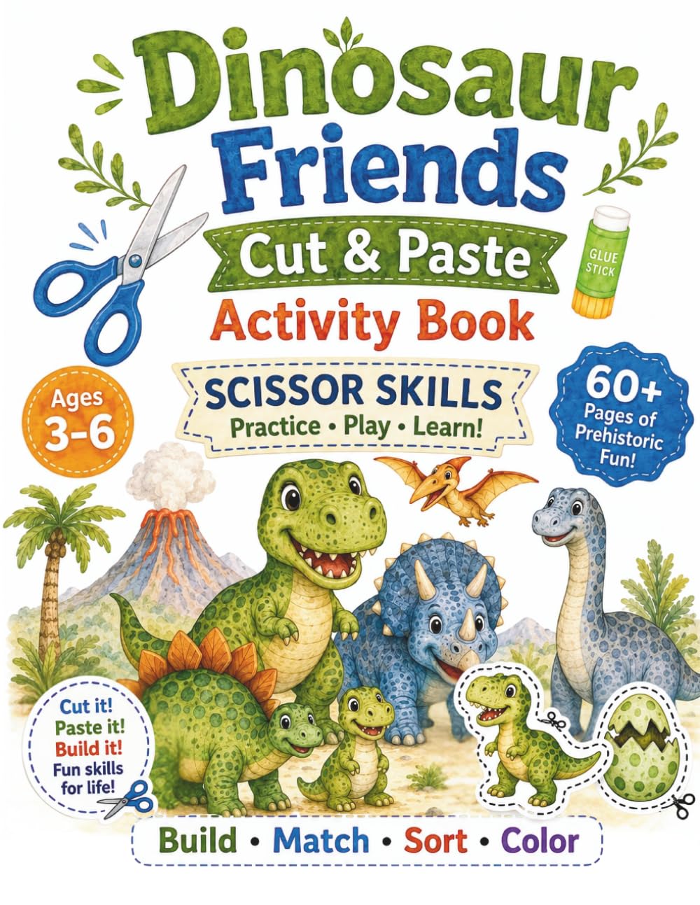 Dinosaur Friends Cut & Paste Activity Book for Kids Ages 3–6: Scissor Skills, Matching, Sorting, Coloring Pages & Prehistoric Activities for Preschool and Kindergarten
