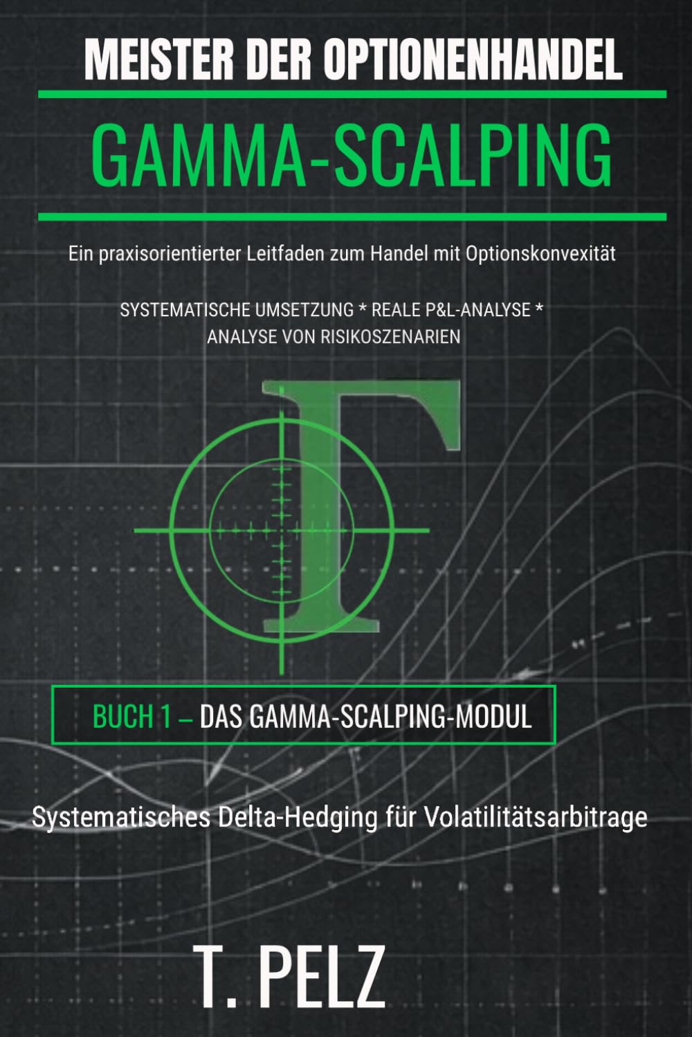 MEISTER DER OPTIONENHANDEL: GAMMA-SCALPING: Systematisches Delta-Hedging für Volatilitätsarbitrage: 1 ((DE) MASTER OPTION TRADER)