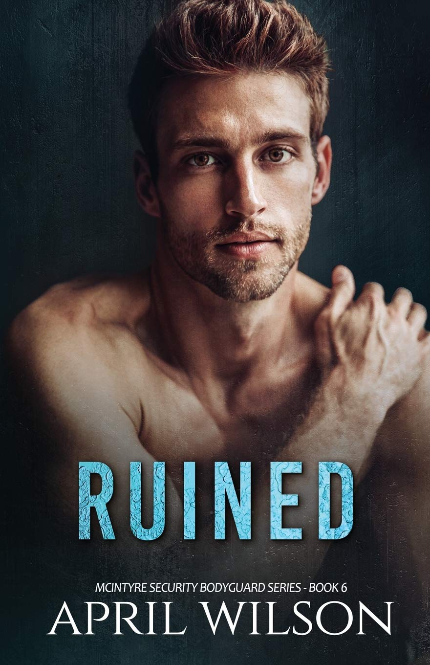 Ruined: (McIntyre Security Bodyguard Series - Book 6): Volume 6