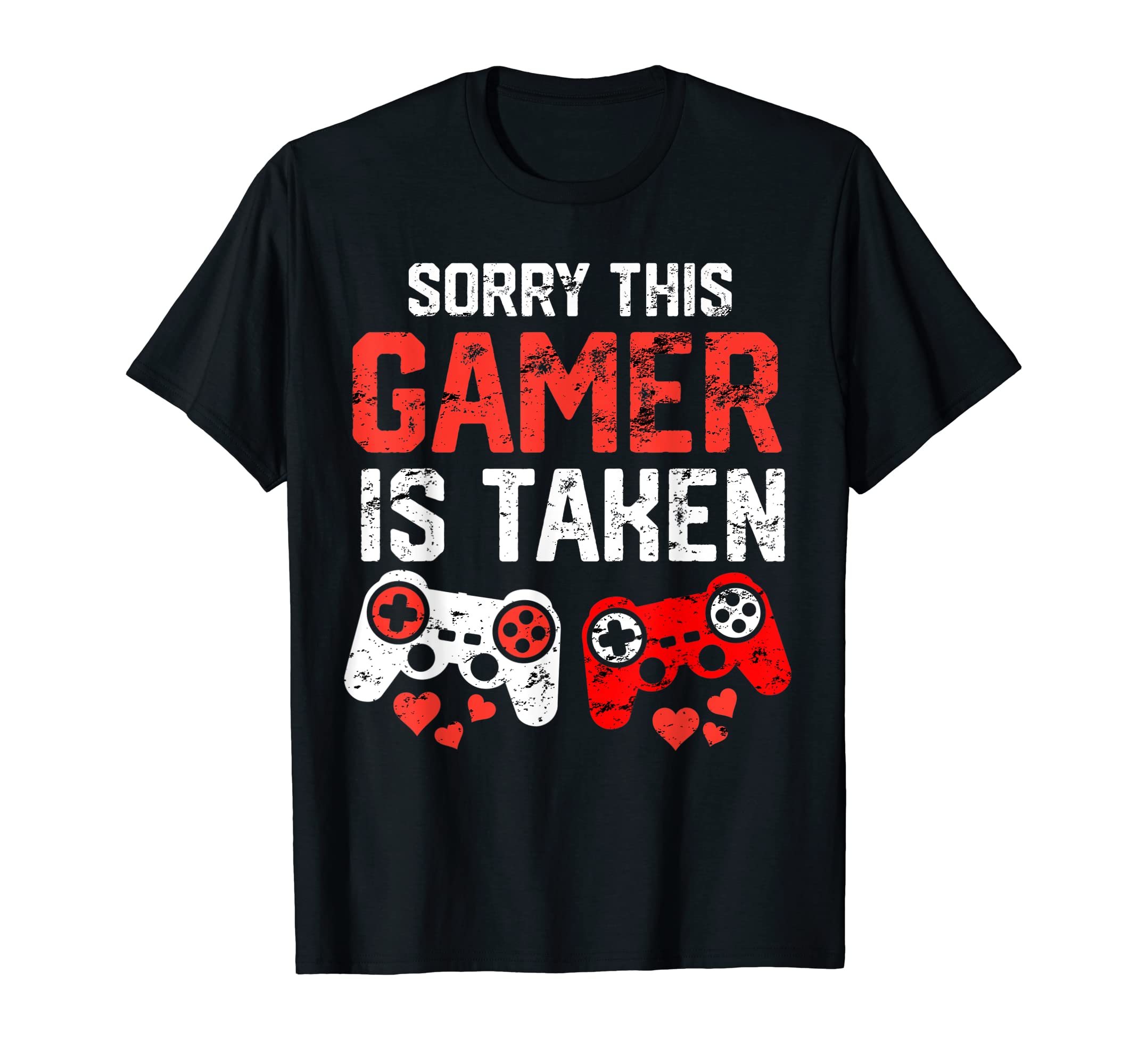 Sorry this Gamer is taken Video Games Gaming Valentines Day T-Shirt