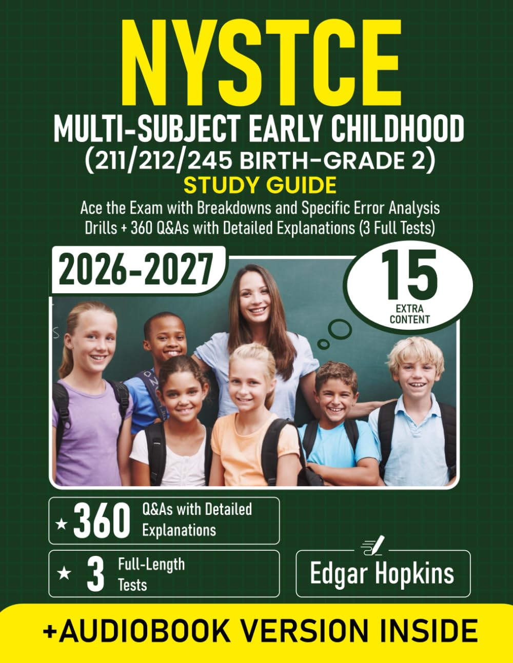 NYSTCE Multi-Subject Early Childhood (211/212/245 Birth-Grade 2) Study Guide: Ace the Exam with Breakdowns and Specific Error Analysis Drills + 360 Q&As with Detailed Explanations (3 Full Tests)
