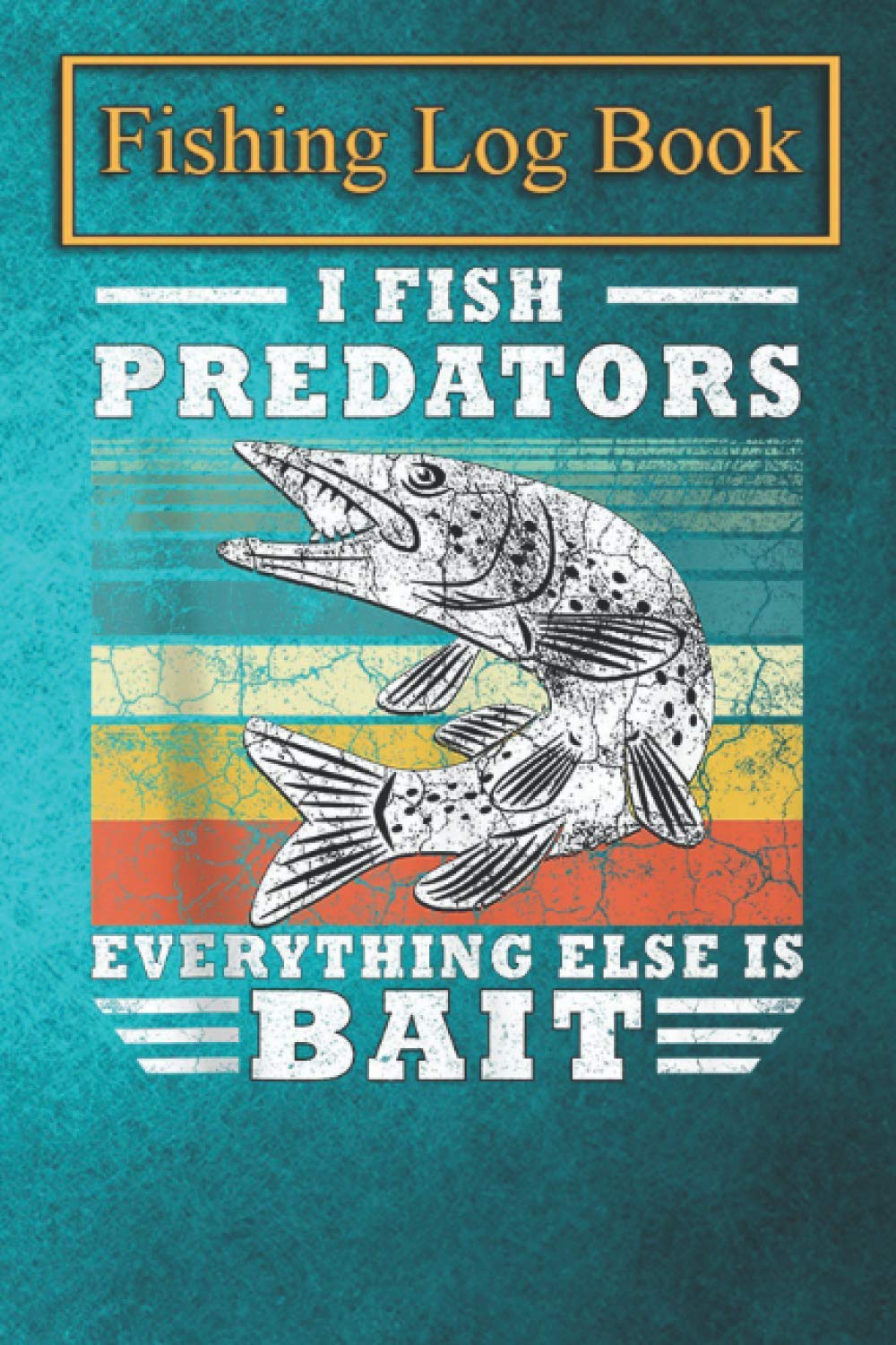 Fishing Logbook: I Fish Predators Angler Gift Musky Fishing Northern Pike Tank Top The Essential Accessory For The Tackle Box