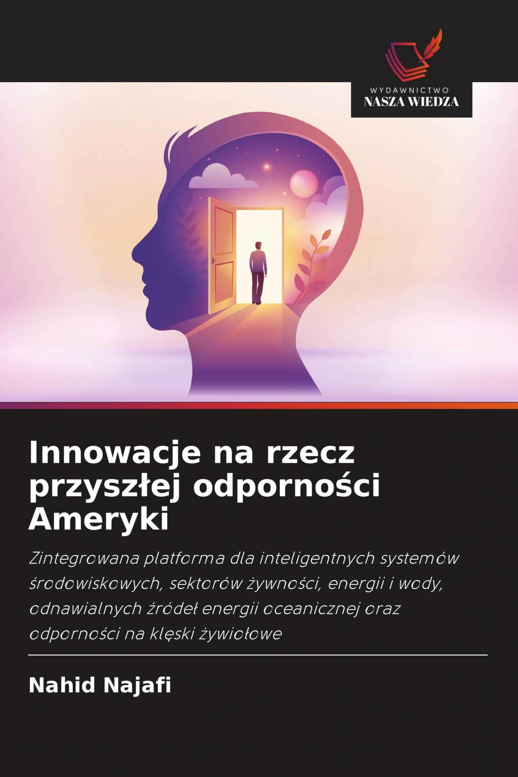 Innowacje na rzecz przysz¿ej odporno¿ci Ameryki: Zintegrowana platforma dla inteligentnych systemów ¿rodowiskowych, sektorów ¿ywno¿ci, energii i wody, ... oraz odporno¿ci na kl¿ski ¿ywio¿owe