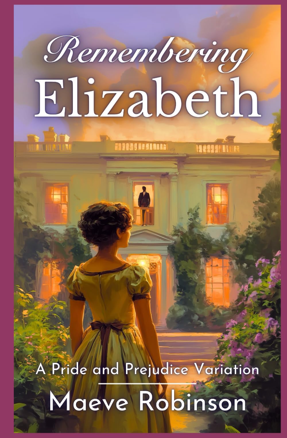 Remembering Elizabeth: A Pride and Prejudice Variation (Darcy and Elizabeth Variations)