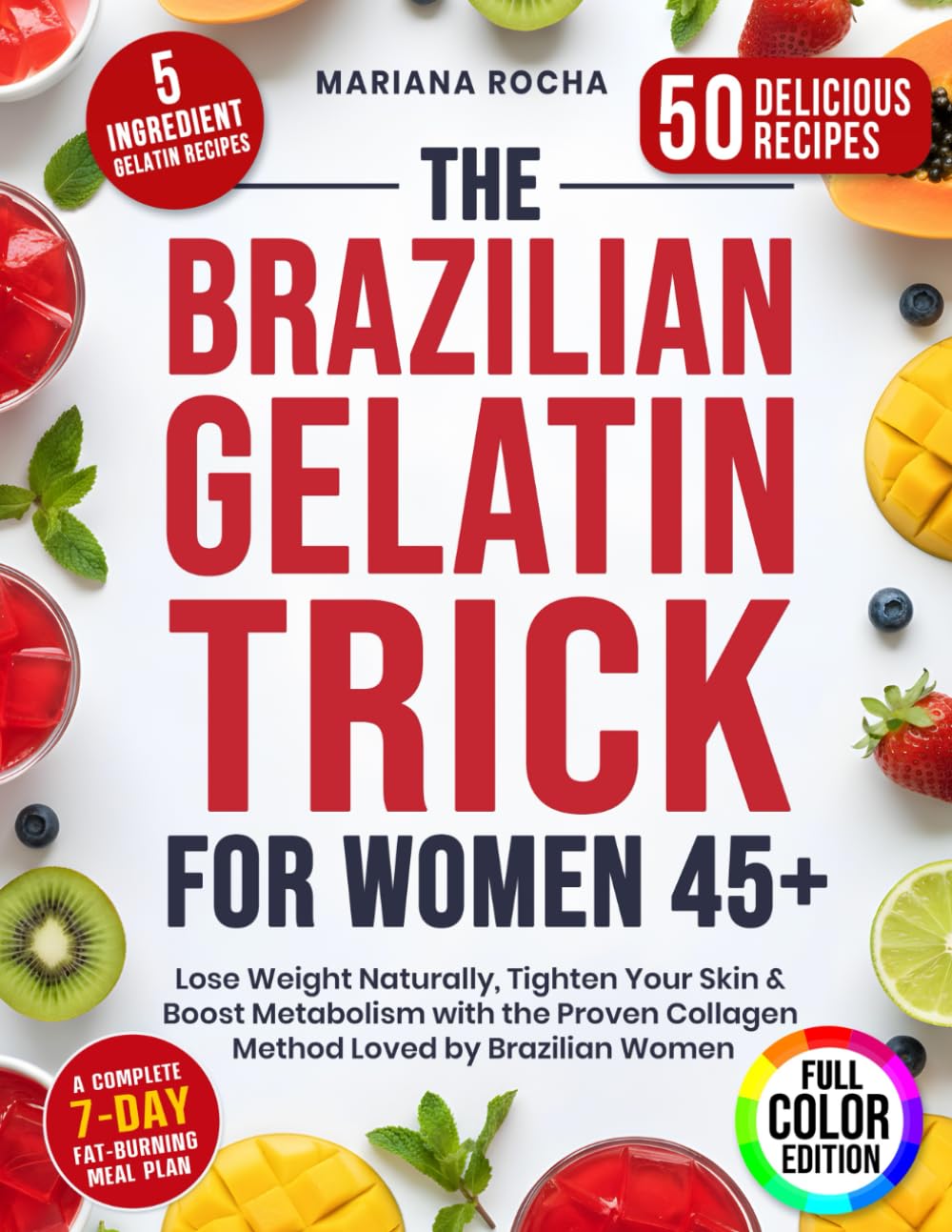 The Brazilian Gelatin Trick for Women 45+: Lose Weight Naturally, Tighten Your Skin & Boost Metabolism with the Proven Collagen Method Loved by Brazilian Women