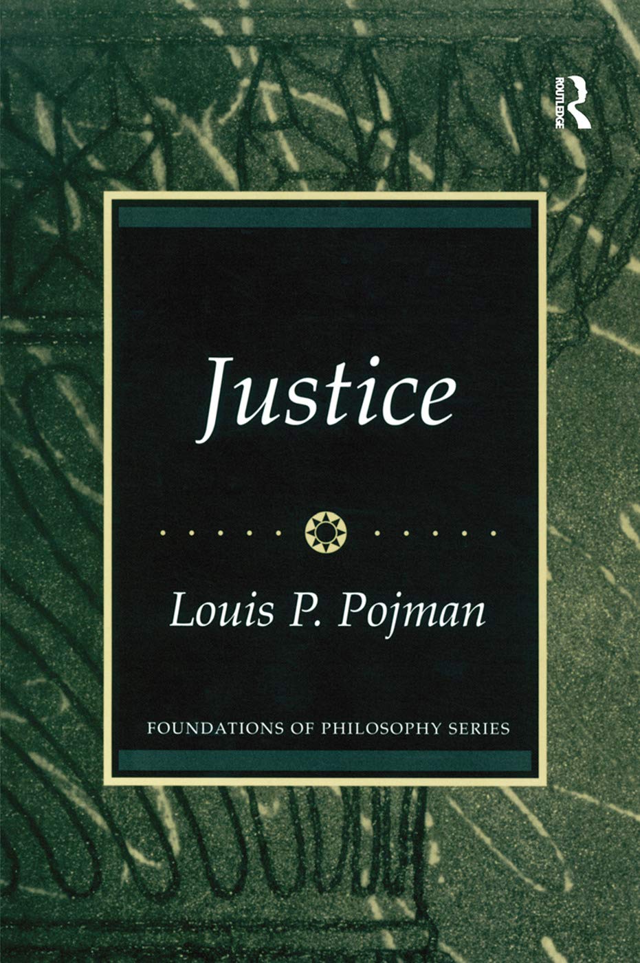 Justice (Foundations in Philosophy Series): Pojman, Louis P ...