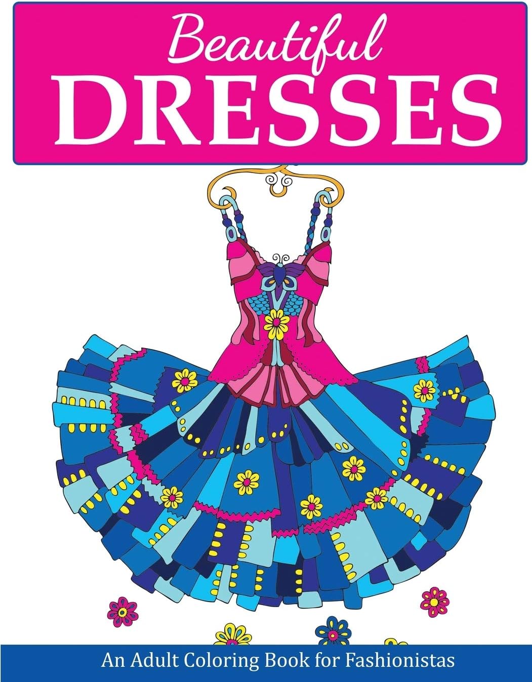 Beautiful Dresses: An Adult Coloring Book for Fashionistas (Fashion Coloring Books)