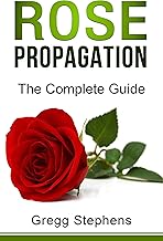 ROSE PROPAGATION: The Complete Guide