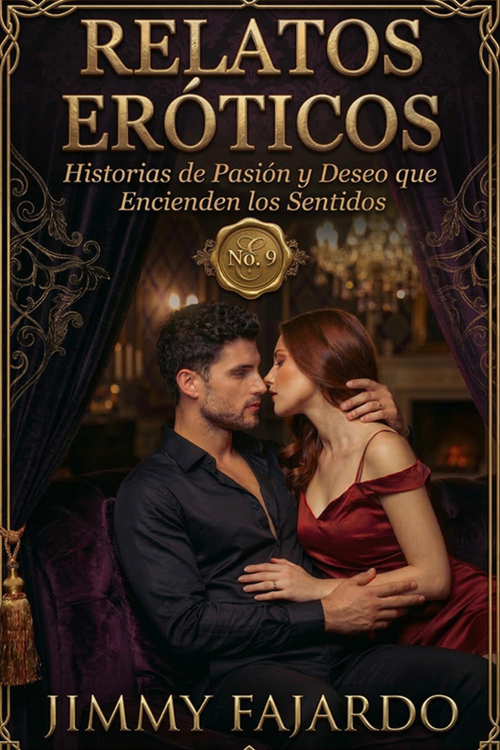 Relatos Eróticos: Historias De Pasión y Deseo Que Encienden Los Sentidos No. 9