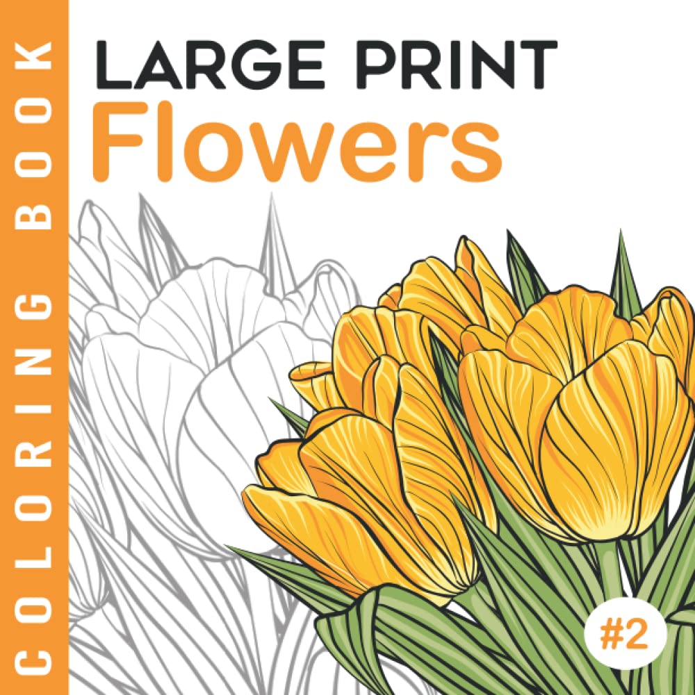 Flowers #2 | Large print Coloring Book: Easy Adult Coloring Book For Seniors And Beginners | Gift Idea For Grandpa And Grandma