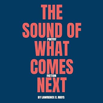 The Sound of What Comes Next Audiobook by Lawrence C. Mays episode artwork