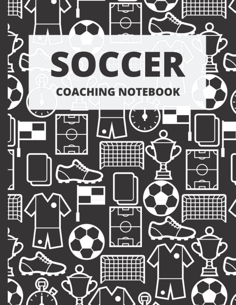 Soccer Coaching Notebook: Soccer Playbook for Coach With Field Diagrams | Track and Record Training Sessions and Match Day