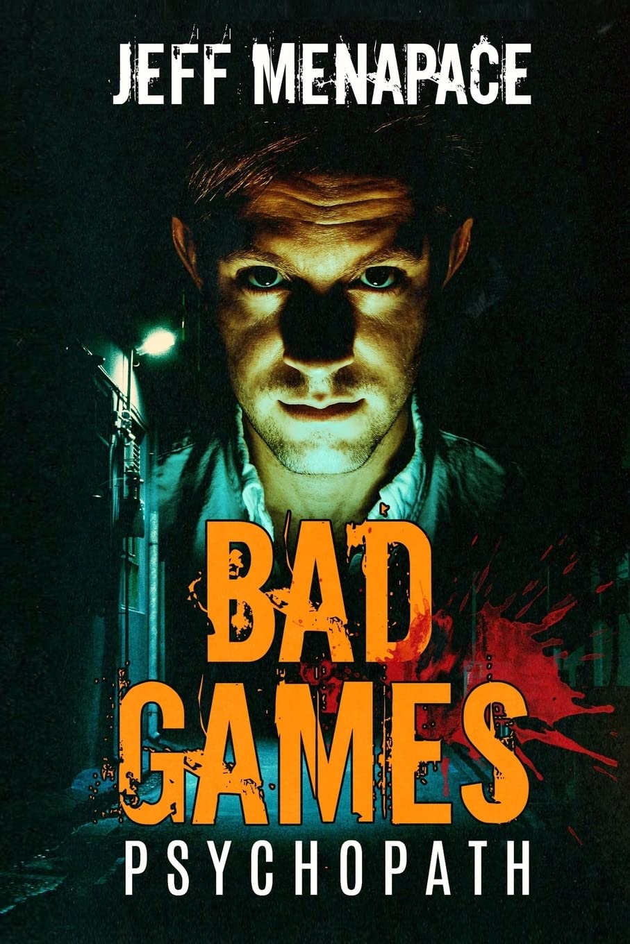 Bad Games: Psychopath - A Dark Psychological Thriller: 5 (Bad Games Series)
